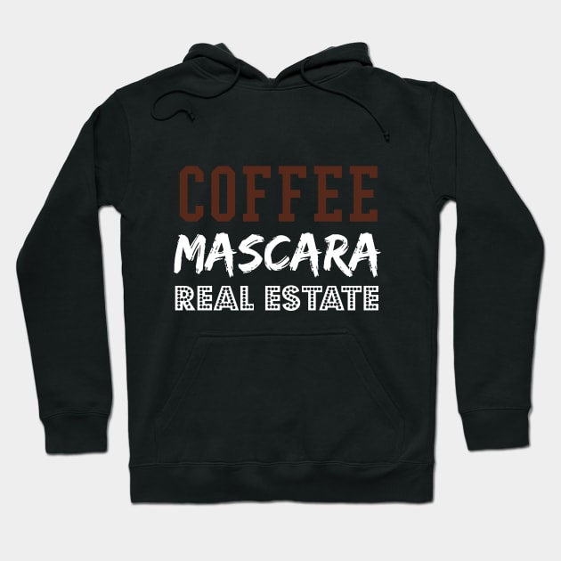 Coffee Mascara Real Estate, Realtor Shirt, Real Estate Is My Hustle, Realtor Gift, Making Dreams Come True, Gift for Real Estate Agent Hoodie by  Funny .designs123